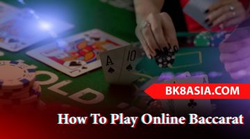How To Play Online Baccarat – A List of Few Essential Tips