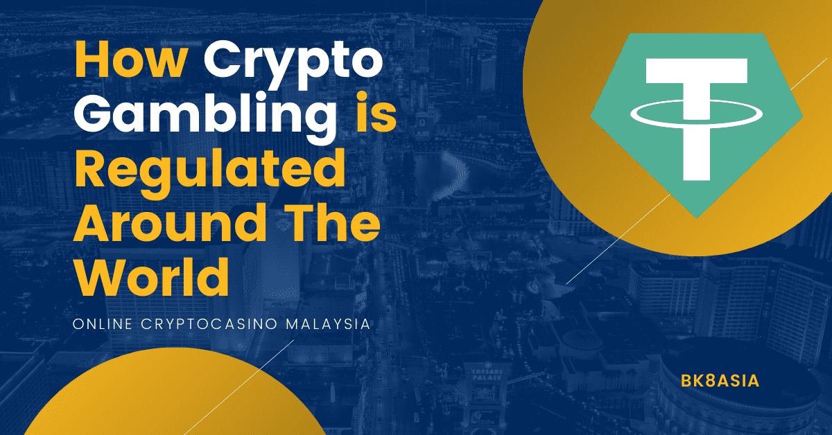 How Crypto Gambling Is Regulated Around the World