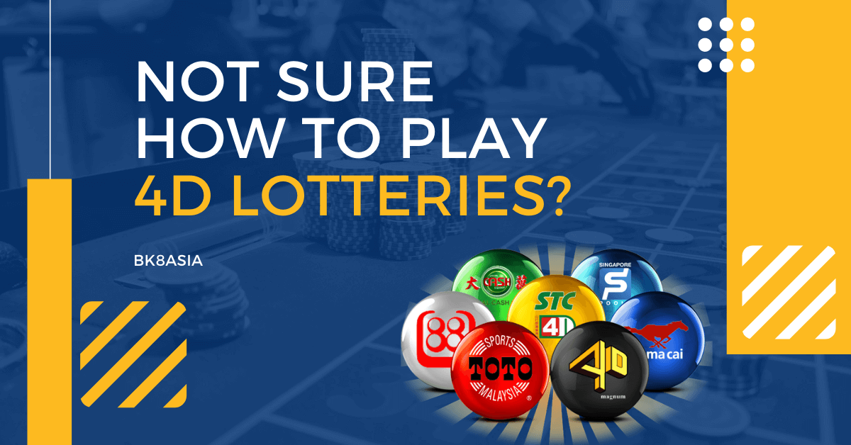 Not Sure How To Play 4D Lotteries