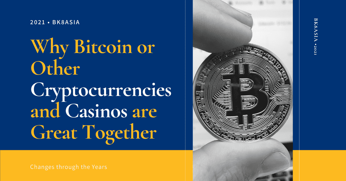Why Bitcoin or Other Cryptocurrencies and Casinos are Great Together