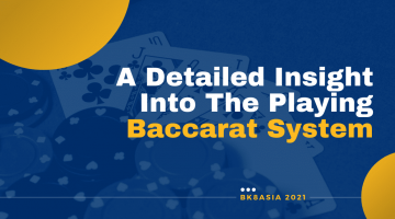 A Detailed Insight Into The Playing Baccarat System