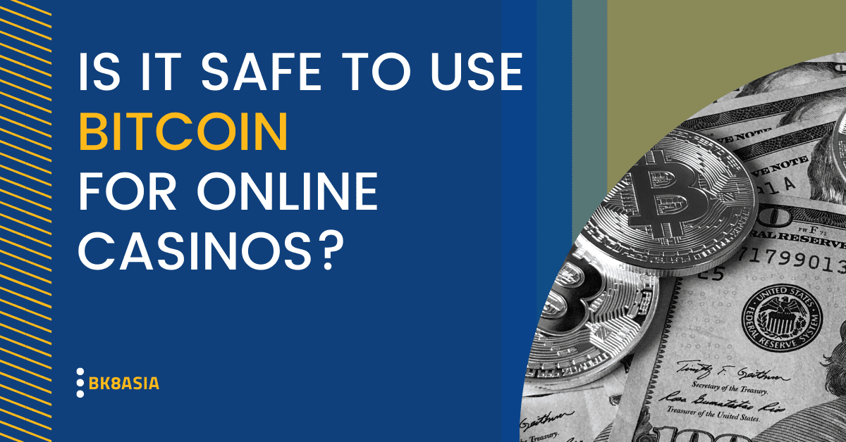 Is It Safe To Use Bitcoin For Online Casinos