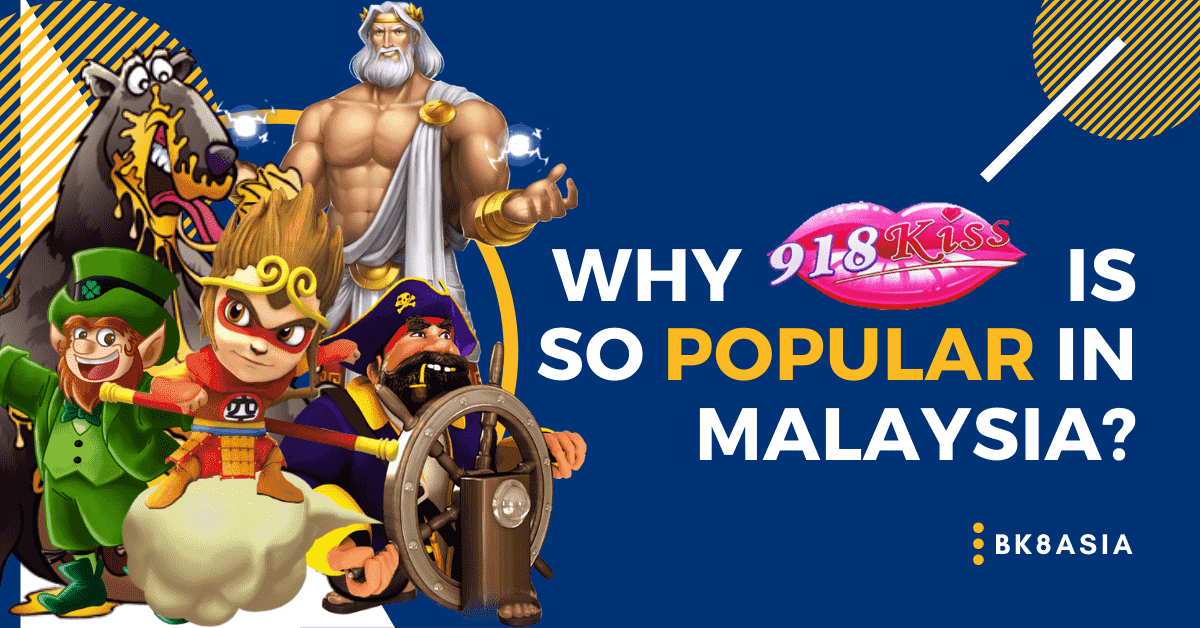 Why 918Kiss Is So Popular In Malaysia