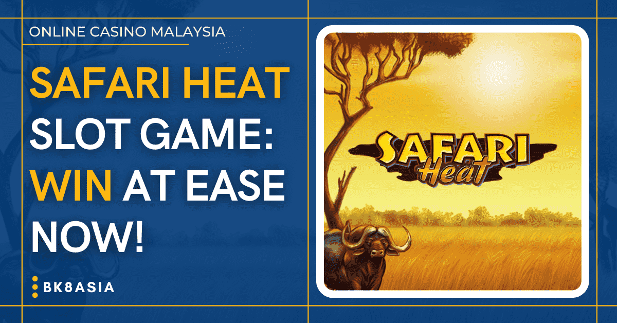 Safari Heat Slot Game Win At Ease Now!