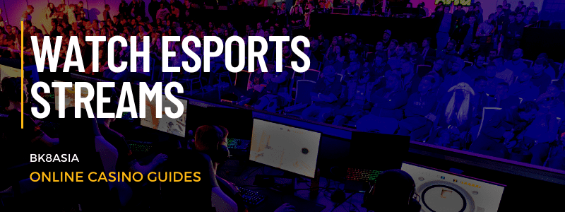 Watch eSports Streams