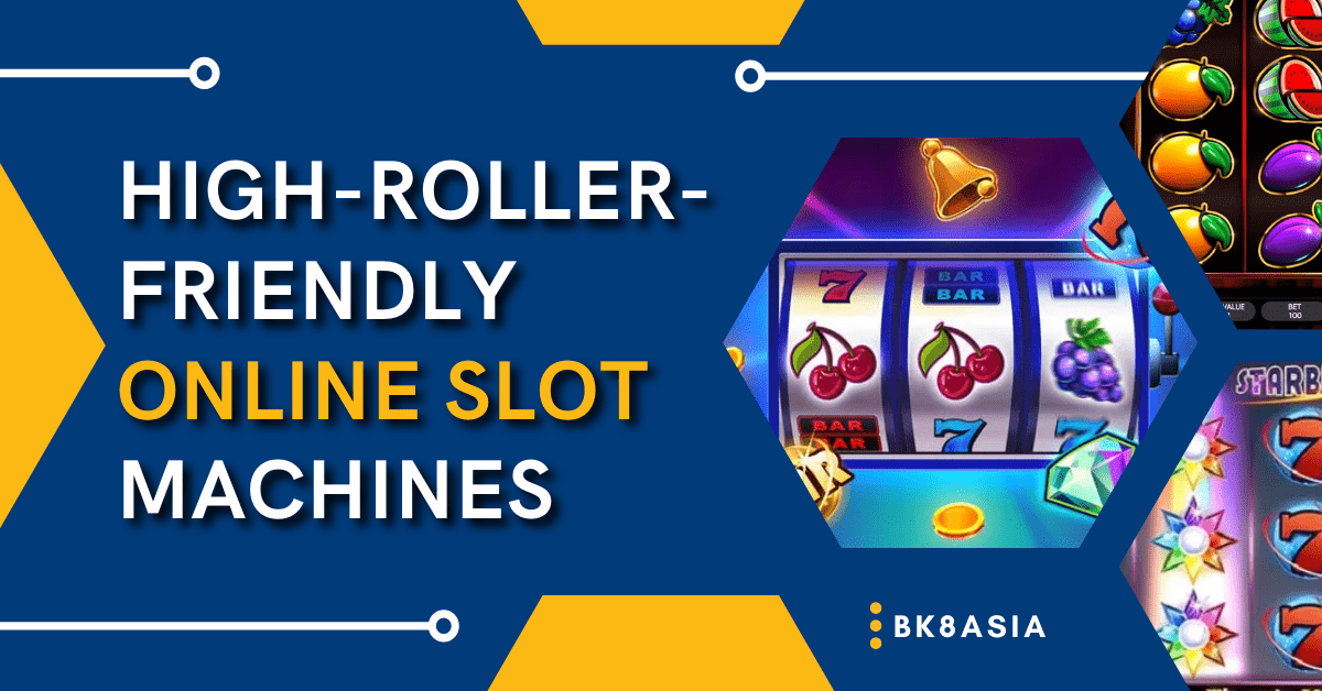 High-Roller-Friendly Online Slot Machines