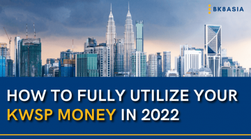 How to Fully Utilize Your KWSP Money in 2022