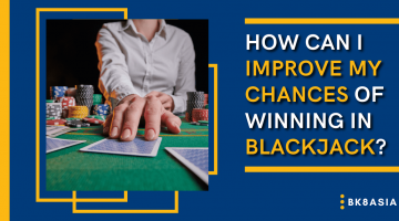 How Can I Improve My Chances Of Winning In Blackjack