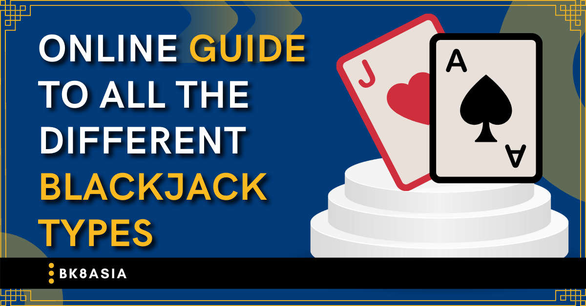 Online Guide to All the Different Blackjack Types