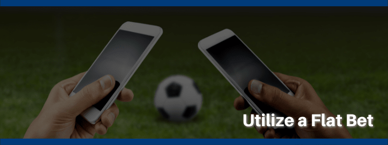 Utilize a Flat Bet