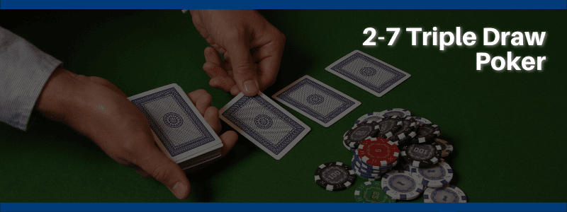 2-7 Triple Draw Poker