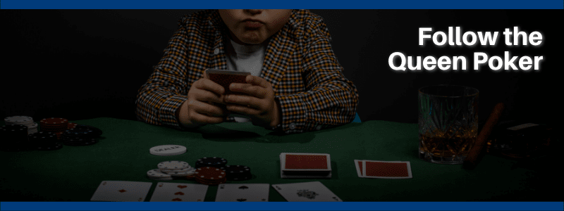 Follow The Queen Poker