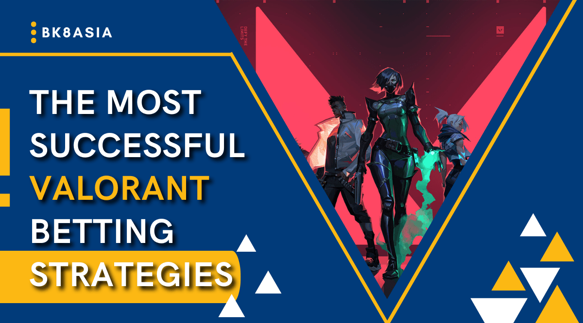 The Most Successful Valorant Betting Strategies