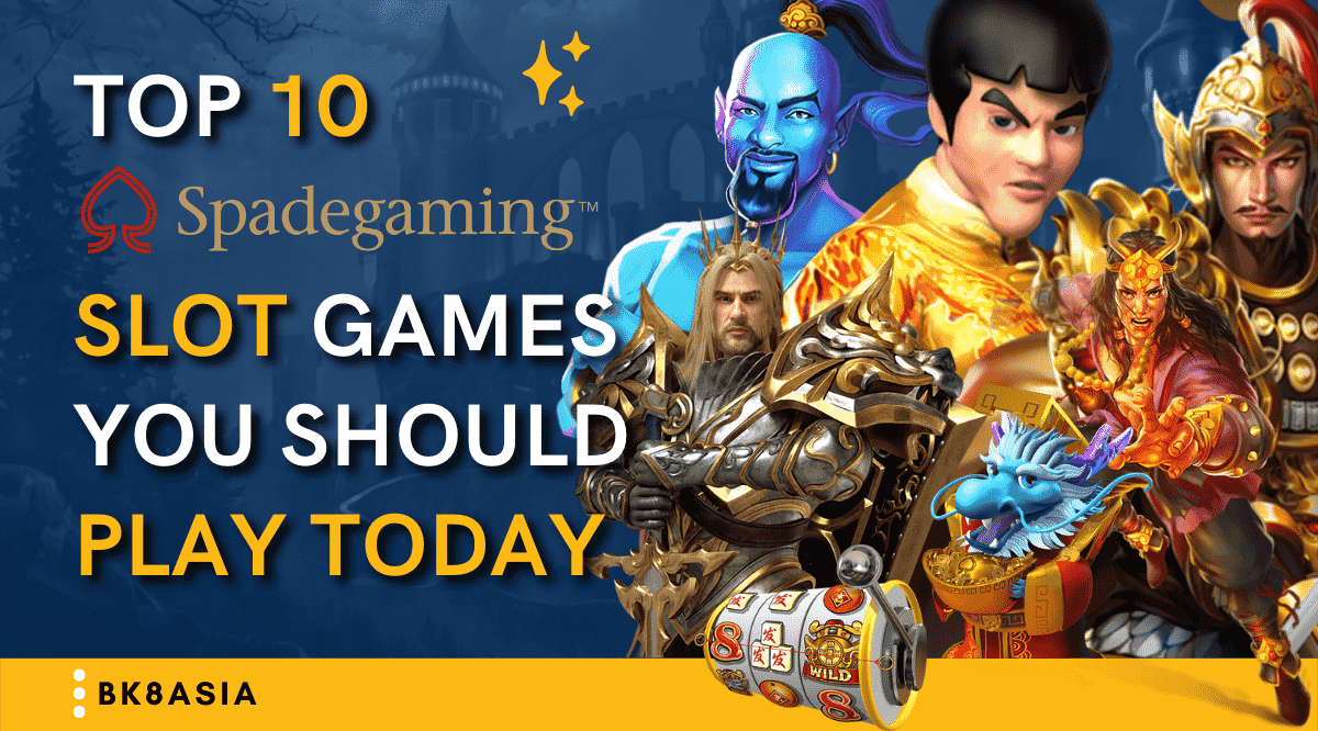 Top 10 SpadeGaming Slot Games You Should Play Today