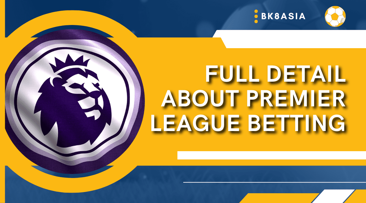 Full Detail about Premier League Betting