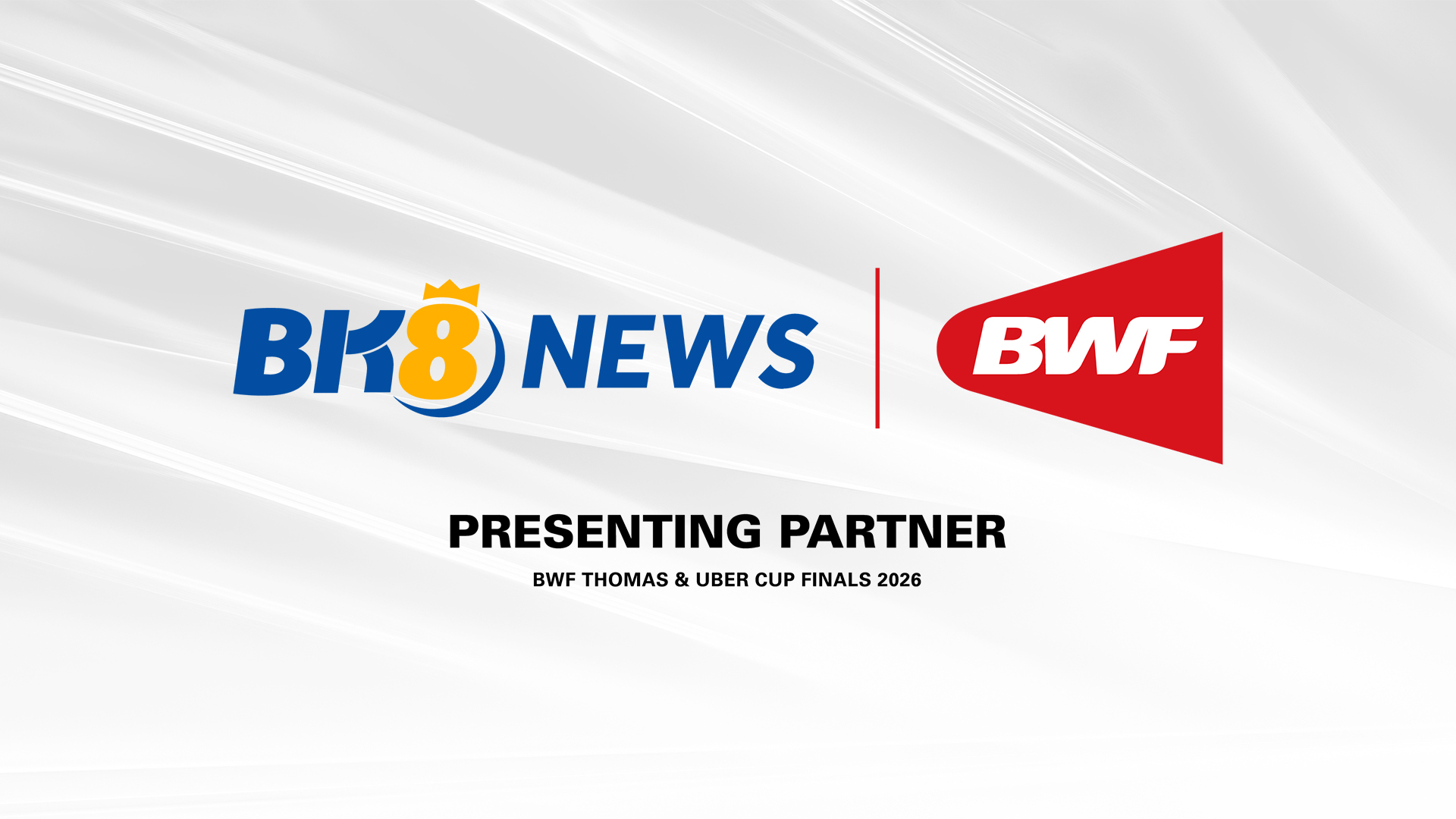 BK8 News named Presenting Partner of BWF Thomas and Uber Cup Finals 2026